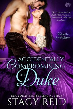 Accidentally Compromising the Duke (eBook, ePUB) - Reid, Stacy