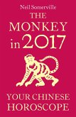 The Monkey in 2017: Your Chinese Horoscope (eBook, ePUB)