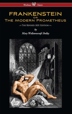 FRANKENSTEIN or The Modern Prometheus (The Revised 1831 Edition - Wisehouse Classics) (eBook, ePUB) - Shelley, Mary Wollstonecraft