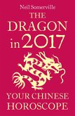 The Dragon in 2017: Your Chinese Horoscope (eBook, ePUB) The Dragon in 2017: Your Chinese Horoscope (eBook, ePUB)