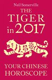The Tiger in 2017: Your Chinese Horoscope (eBook, ePUB)