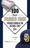 100 Things Padres Fans Should Know & Do Before They Die (eBook, ePUB)