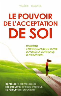 Le pouvoir de l'acceptation de soi (eBook, ePUB) - Lemoine, Valérie