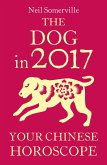 The Dog in 2017: Your Chinese Horoscope (eBook, ePUB)