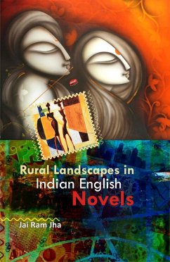 Rural Landscapes in Indian English Novels (eBook, ePUB) - Jha, Jai Ram