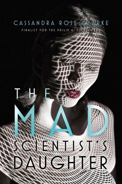 The Mad Scientist's Daughter (eBook, ePUB) - Clarke, Cassandra Rose