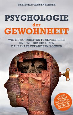 Psychologie der Gewohnheit (eBook, ePUB) - Tannenberger, Christian