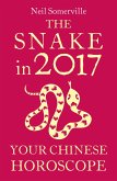 The Snake in 2017: Your Chinese Horoscope (eBook, ePUB)