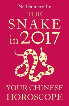 The Snake in 2017: Your Chinese Horoscope (eBook, ePUB) - Somerville, Neil