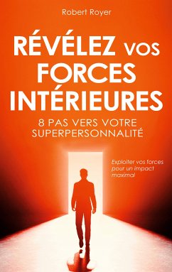 Révélez vos forces intérieures (eBook, ePUB) - Royer, Robert