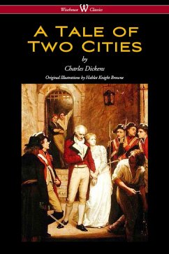 A Tale of Two Cities (Wisehouse Classics - with original Illustrations by Phiz) (eBook, ePUB) - Dickens, Charles