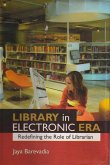 Library in an Electronic Era: Redefining the Role of Librarian (eBook, ePUB) Library in an Electronic Era: Redefining the Role of Librarian (eBook, ePUB)