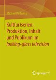 Kult(ur)serien: Produktion, Inhalt und Publikum im looking-glass television