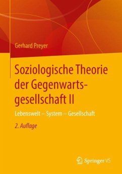 Soziologische Theorie der Gegenwartsgesellschaft II - Preyer, Gerhard