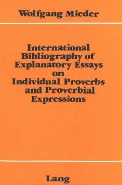 International Bibliography of Explanatory Essays on Individual Proverbs and Proverbial Expressions - Mieder, Wolfgang