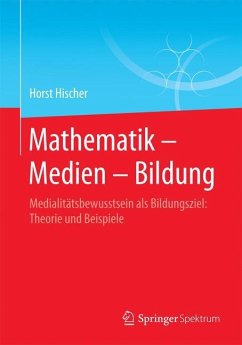 Mathematik ¿ Medien ¿ Bildung - Hischer, Horst