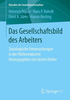 Das Gesellschaftsbild des Arbeiters - Popitz, Heinrich;Bahrdt, Hans P.;Jüres, Ernst A.