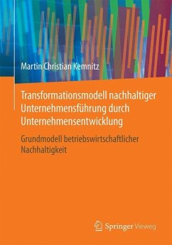 Transformationsmodell nachhaltiger Unternehmensführung durch Unternehmensentwicklung - Kemnitz, Martin Christian