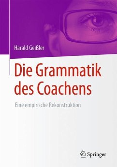 Die Grammatik des Coachens - Geißler, Harald