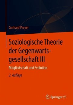 Soziologische Theorie der Gegenwartsgesellschaft III - Preyer, Gerhard