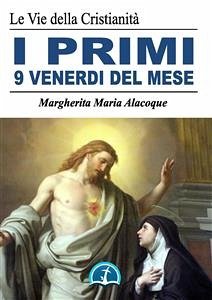 I nove primi venerdì del mese (eBook, ePUB) - Maria Alacoque, Margherita