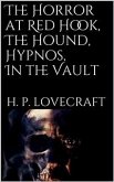 The Horror at Red Hook, The Hound, Hypnos, In the Vault, (eBook, ePUB)