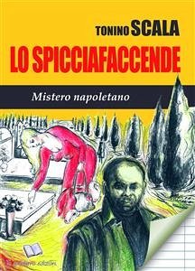 Lo Spicciafaccende Mistero Napoletano (eBook, ePUB) - Scala, Tonino