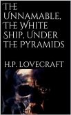 The Unnamable, The White Ship, Under the Pyramids (eBook, ePUB)