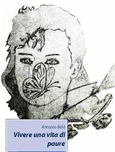 Vivere una vita di paure (eBook, ePUB) - Antonio, Belà