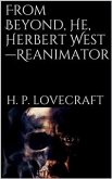 From Beyond, He, Herbert West—Reanimator (eBook, ePUB)