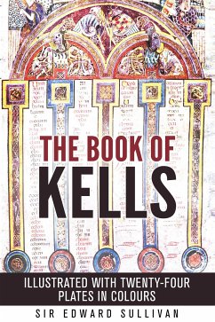 The book of kells - ILLUSTRATED WITH TWENTY-FOUR PLATES IN COLOURS (eBook, ePUB) - Edward Sullivan, Sir