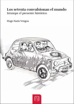 Los setenta convulsionan el mundo. Irrumpe el presente histórico (eBook, PDF) - Fazio, Hugo