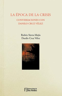 La época de la crisis: conversaciones con Danilo Cruz Vélez (eBook, PDF) - Sierra, Rubén; Cruz Vélez, Danilo