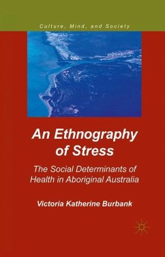 An Ethnography of Stress: The Social Determinants of Health in Aboriginal Australia - Burbank, V.