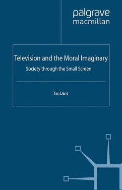 Television and the Moral Imaginary - Dant, T.