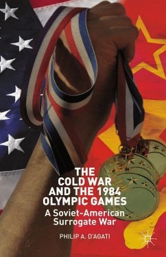 The Cold War and the 1984 Olympic Games - D'Agati, Philip