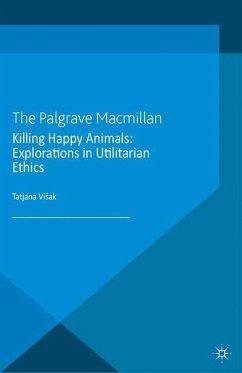 Killing Happy Animals: Explorations in Utilitarian Ethics - Loparo, Kenneth A.