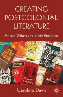 Creating Postcolonial Literature: African Writers and British Publishers - Davis, C.