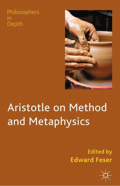 Aristotle on Method and Metaphysics Aristotle on Method and Metaphysics