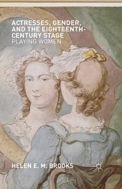 Actresses, Gender, and the Eighteenth-Century Stage - Brooks, H.