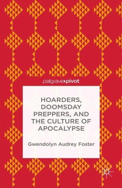 Hoarders, Doomsday Preppers, and the Culture of Apocalypse - Foster, Gwendolyn A.