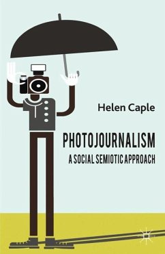 Photojournalism: A Social Semiotic Approach - Caple, H.