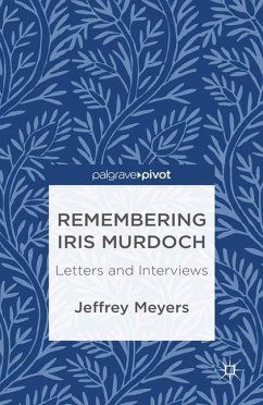 Remembering Iris Murdoch: Letters and Interviews