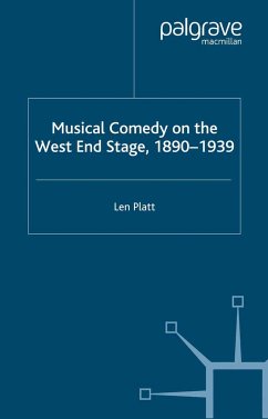 Musical Comedy on the West End Stage, 1890 - 1939 - Platt, L.