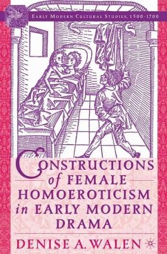 Constructions of Female Homoeroticism in Early Modern Drama - Walen, D.