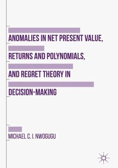 Anomalies in Net Present Value, Returns and Polynomials, and Regret Theory in Decision-Making - Nwogugu, Michael C. I.