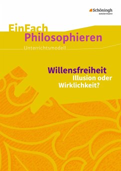 Willensfreiheit. EinFach Philosophieren - Ruschmeier-Krause, Ilona