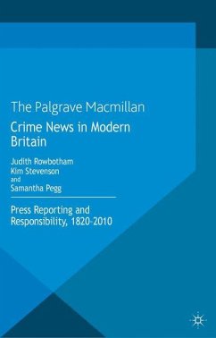 Crime News in Modern Britain - Rowbotham, Judith;Stevenson, Kim;Pegg, Samantha