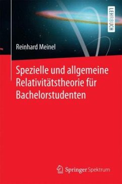 Spezielle und allgemeine Relativitätstheorie für Bachelorstudenten - Meinel, Reinhard