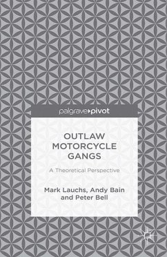 Outlaw Motorcycle Gangs: A Theoretical Perspective - Lauchs, M.;Bain, A.;Bell, P.